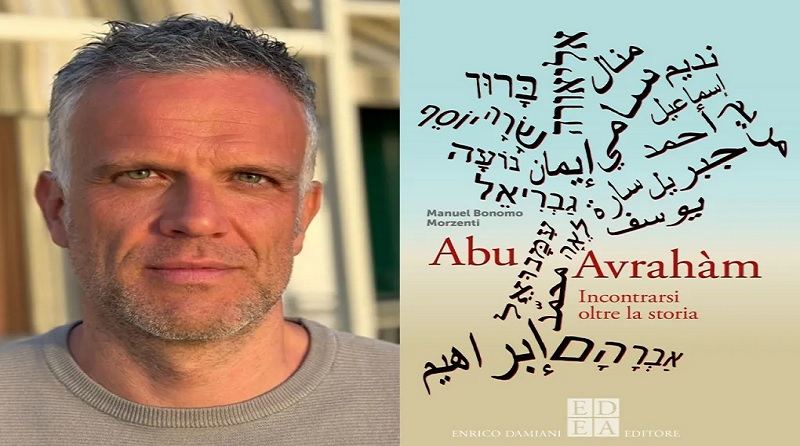Abu Avrahàm. Incontrarsi oltre la storia: il 24 maggio la presentazione del libro di Manuel Bonomo Morzenti