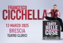 Francesco Cicchella live a Brescia con “Tante Belle Cose” Giovedì 13 Marzo – Uno show tutto da ridere!